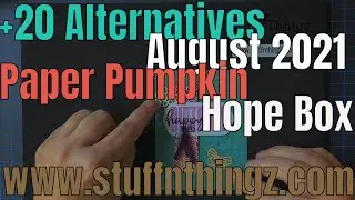 +20 Alternatives - August 2021 Paper Pumpkin - Hope Box: LOTS of provided supplies, Very Pretty!