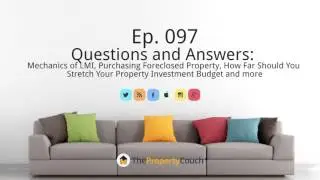 Ep. 97 | Q&A - Mechanics of LMI, Purchasing Foreclosed Property, Stretching Your Budget and more