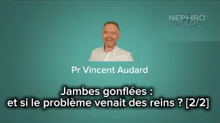 Jambes gonflées : et si le problème venait des reins ?  (2/2)