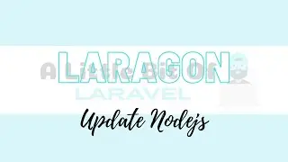 Laragon - Update Nodejs To Version 14