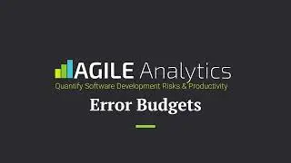 Agile Analytics Feature details: Error Budgets