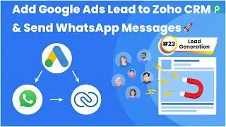 Add Google Ads Lead to Zoho CRM & Send Automated WhatsApp Messages | Lead Generation #23