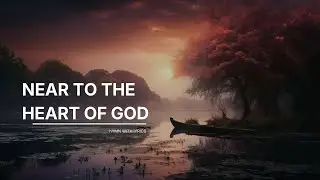 Near to the Heart of God - Hymn