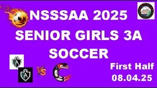 NSSSAA 2025 SENIOR GIRLS 3A SOCCER- ARGYLE SR V CARSON GRAHAM SR- First Half 08.04.25