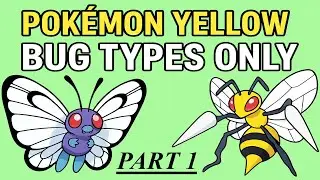 Part 1 Here We Go! Bug Types Only Challenge Pokemon Yellow Version