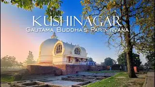 Parinirvana Stupa | Kushinagar | Story of last days of Buddha | Ep 1