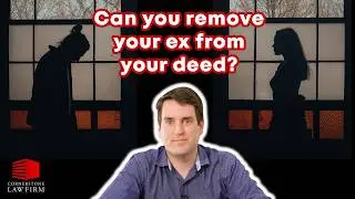 Can you remove your ex from your deed?  |  Property Law