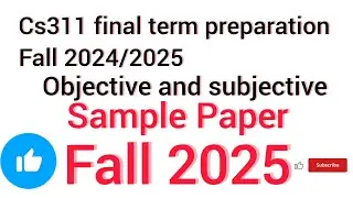 Cs311 final term sample paper solution || Cs311 final term preparation fall 2024/2025 objective
