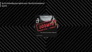 Ep 221: Defending your right to say it - The ACLU & Freedom of Speech | Doomed to Fail
