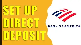 How to set up Direct Deposit to your Bank of America Account?