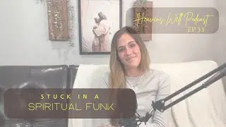 EP33 Stuck in a Spiritual Funk