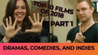 TOP 10 MOVIES OF 2018 PART 1 I DRAMA COMEDY INDIE LOW BUDGET FILMS