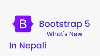 Bootstrap 5 alpha, what's new & changed  in nepali ? | let's talk