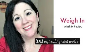 Weigh In | Did my healthy lifestyle reset work?