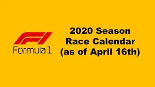 F1 Calendar 2020 (Updated 16th April)