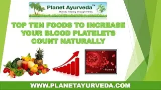 Top 10 foods to increase your blood platelets count naturally