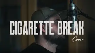 Gavin James - 'Cigarette break' (Liam Geddes Cover)