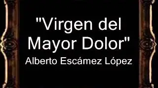 La Virgen del Mayor Dolor - Alberto Esc&aacute;mez L&oacute;pez [CT]
