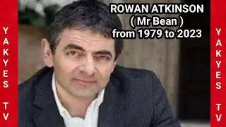 ROWAN ATKINSON ( Mr Bean ) evolution from 1979 to 2023 .