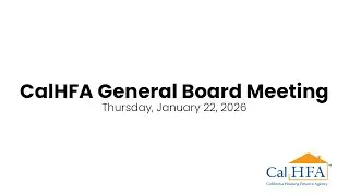 CalHFA General Board Meeting - January 22, 2026