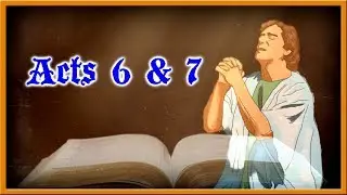 Acts 6 & 7 Bible Study