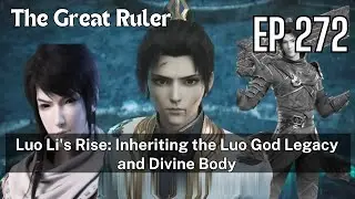 [EP272] Luo Li's Rise: Inheriting the Luo God Legacy and Divine Body