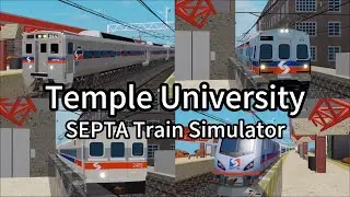 Railfanning at Temple University - Roblox SEPTA Train Simulator
