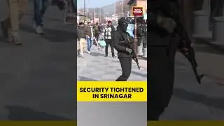 Security Tightened In Srinagar Ahead of Pulwama Attack Anniversary | Jammu and Kashmir