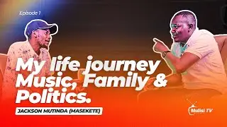 The journey of Jackson Mutinda Masekete in Music, Family and Politics  | Episode 1 | Mulisi TV