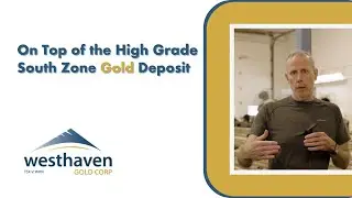 On Top of the High Grade South Zone Gold Deposit