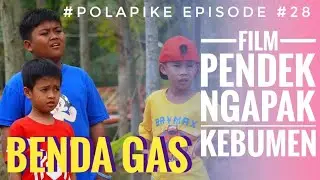 BENDA GAS #polapike (FILM PENDEK NGAPAK KEBUMEN)