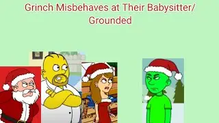 Grinch Misbehaves at Their Babysitter/Grounded
