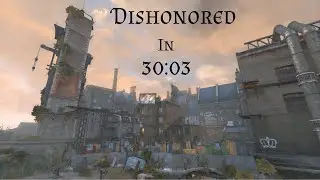 Dishonored in 30:03 (Speedrun World Record)