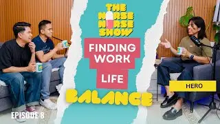 Finding Work Life Balance | The Nurse Nurse Show S1E8