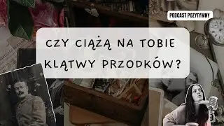 Czy ciążą na Tobie klątwy przodk&oacute;w???