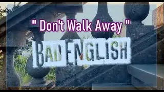 Don't Walk Away -  Bad English   (karaoke)