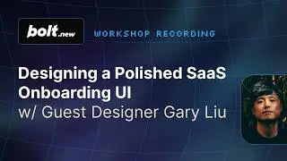 Designing a Polished SaaS Onboarding UI with Guest Designer Gary Liu - Bolt.new Workshop