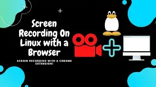Record Screen on Linux easily without any software-Just Install a Chrome extension!