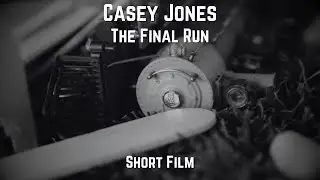 Casey Jones: The Final Run - Short Film