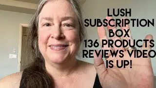 Обзоры товаров Lush New North America, подписка на ящик 136 &mdash; Часть 1
