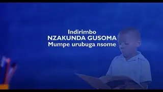 NZAKUNDA GUSOMA || Mumpe urubuga nsome - Indirimbo z'abana