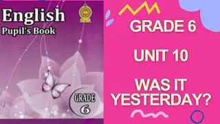 Grade 6 - Unit 10  - Was it yesterday?