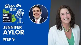 Keen On Green with Evan Rigsby | #EP 9 Jennifer Aylor