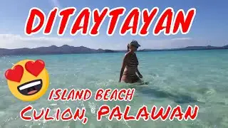 DITAYTAYAN ISLAND BEACH | CULION Palawan | walk-thru