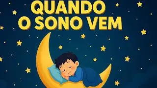 QUANDO O SONO VEM - TIC TIC - MUSICA INFANTIL