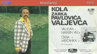 Zarko Pavlovic Valjevac - Milancanka - (Audio 1974)