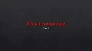 CLOUD COMPUTING CLASS 8