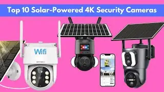Top 10 Solar-Powered 4K Security Cameras: 4G/WiFi Dual-Lens, PTZ, & PIR Detection