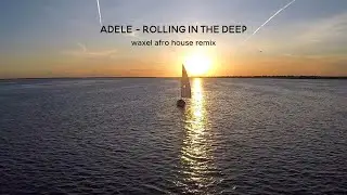 Adele - Rolling In The Deep (Waxel Afro House Remix)