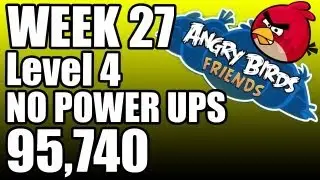 ANGRY BIRDS FRIENDS TOURNAMENT WEEK 27 LEVEL 4 - 95,740